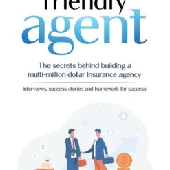 Friendly Agent: Secrets to a Multi-Million Dollar Agency – Buy Online at AbmarketX