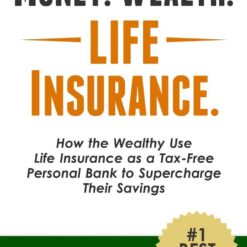 Money. Wealth. Life Insurance: A Tax-Free Bank for the Wealthy – Buy Online at AbmarketX
