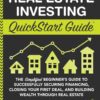 Real Estate Investing QuickStart Guide – for Beginners